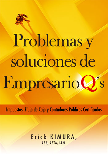 Problemas y soluciones de Empresario Q's -Impuestos, Flujo de Caja y Contadores Públicos Certificados-